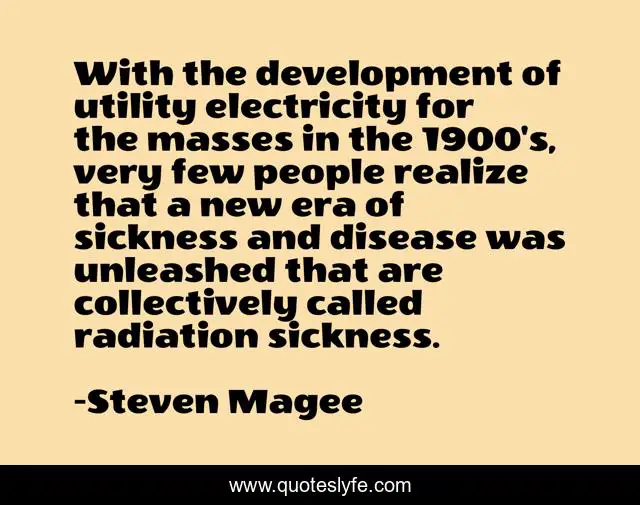 With the development of utility electricity for the masses in the 1900's, very few people realize that a new era of sickness and disease was unleashed that are collectively called radiation sickness.