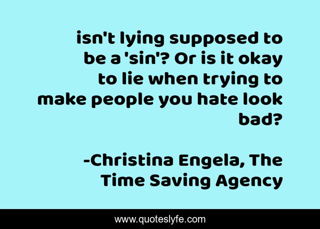 isn't lying supposed to be a 'sin'? Or is it okay to lie when trying to make people you hate look bad?