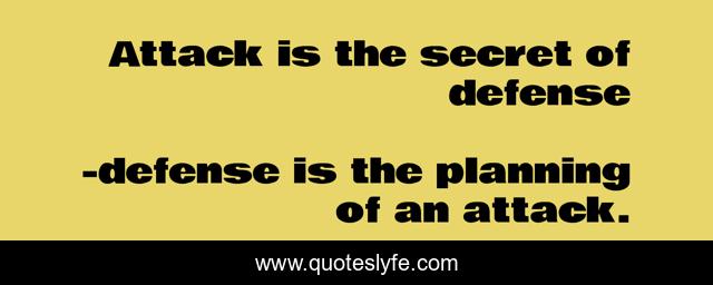 Attack is the secret of defense