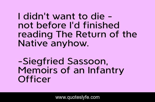 I didn't want to die - not before I'd finished reading The Return of the Native anyhow.