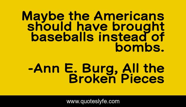 Maybe the Americans should have brought baseballs instead of bombs.