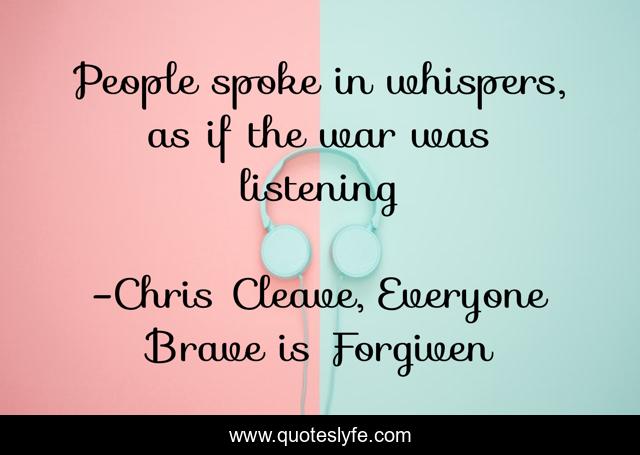 People spoke in whispers, as if the war was listening