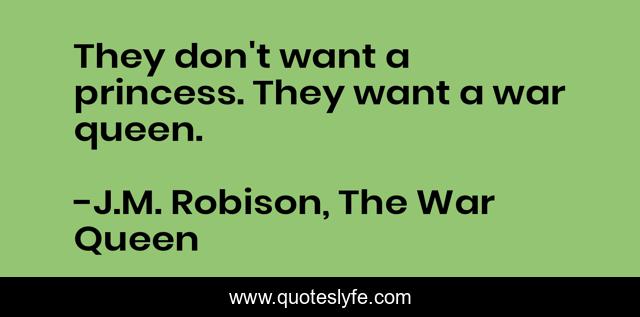 They don't want a princess. They want a war queen.