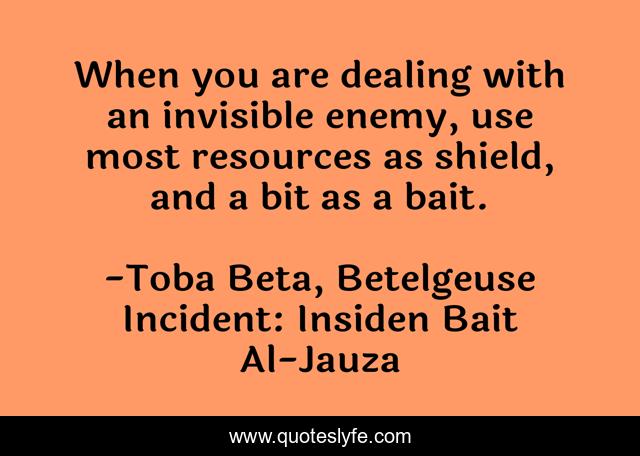 When you are dealing with an invisible enemy, use most resources as shield, and a bit as a bait.
