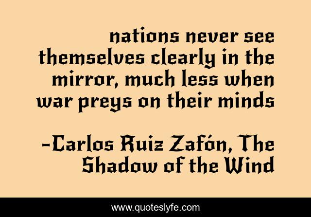 nations never see themselves clearly in the mirror, much less when war preys on their minds