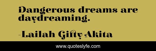Dangerous dreams are daydreaming.