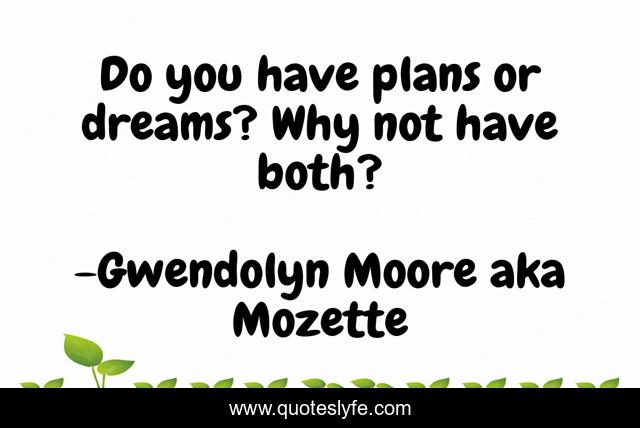Do you have plans or dreams? Why not have both?