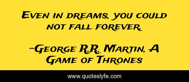 Even in dreams, you could not fall forever.