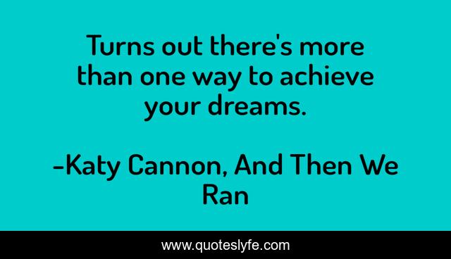 Turns out there's more than one way to achieve your dreams.