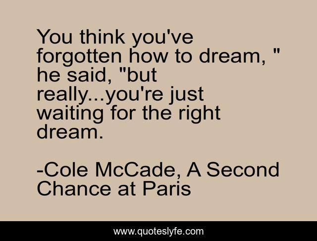 You think you've forgotten how to dream, 