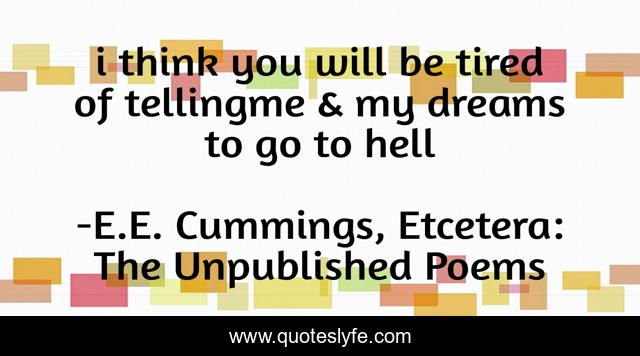 i think you will be tired of tellingme & my dreams to go to hell