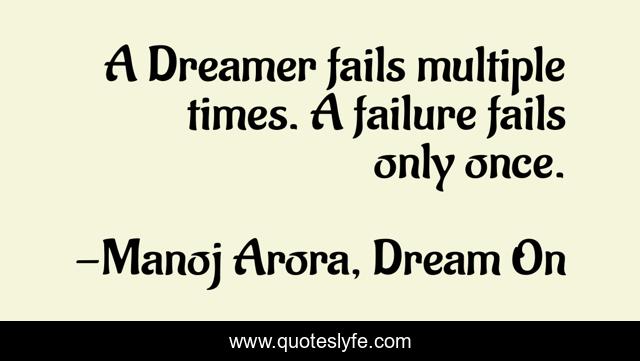A Dreamer fails multiple times. A failure fails only once.