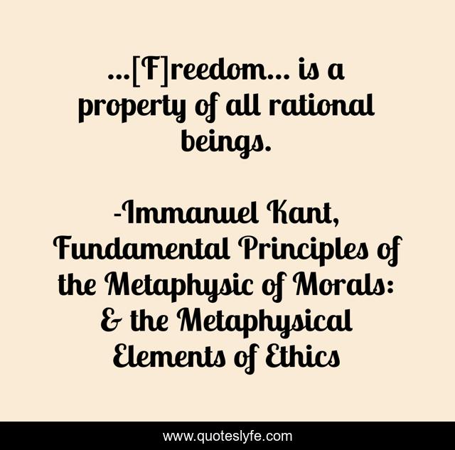...[F]reedom... is a property of all rational beings.