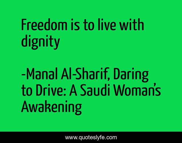 Freedom is to live with dignity