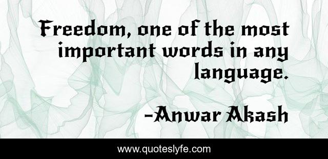 Freedom, one of the most important words in any language.