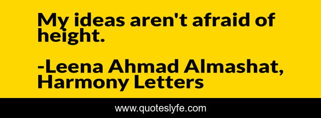 My ideas aren't afraid of height.