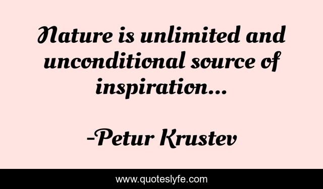 Nature is unlimited and unconditional source of inspiration...
