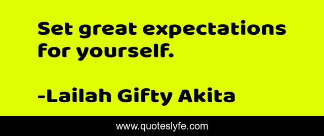 Set great expectations for yourself.