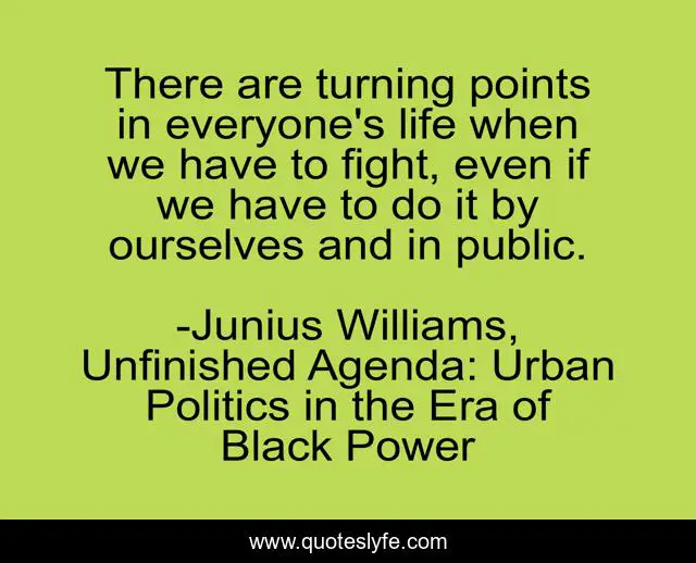 There are turning points in everyone's life when we have to fight, even if we have to do it by ourselves and in public.