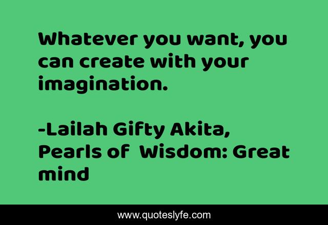 Whatever you want, you can create with your imagination.