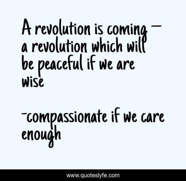 A revolution is coming – a revolution which will be peaceful if we are wise