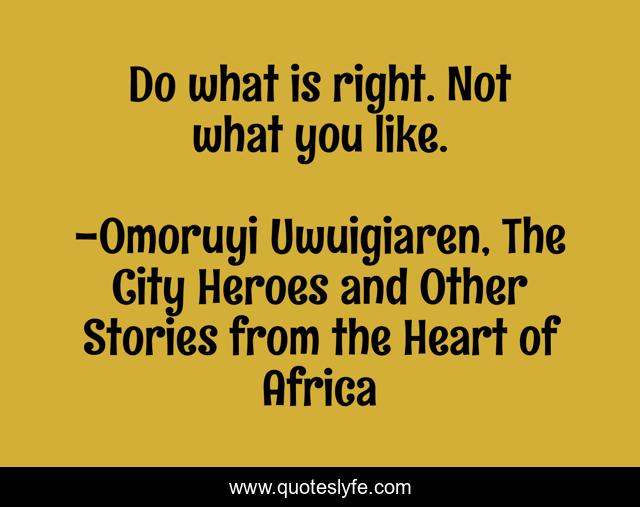 Do what is right. Not what you like.