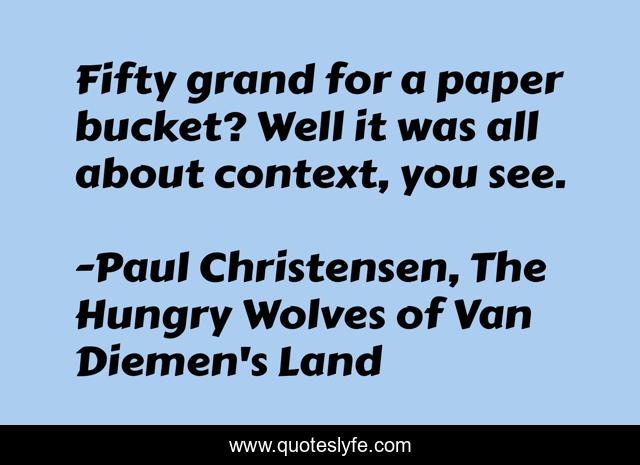 Fifty grand for a paper bucket? Well it was all about context, you see.