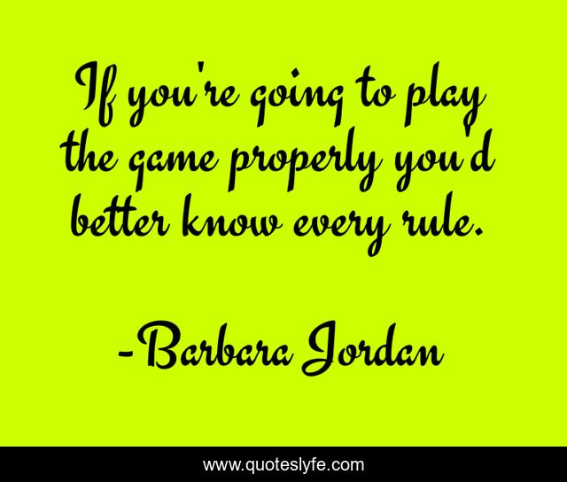 If you're going to play the game properly you'd better know every rule.
