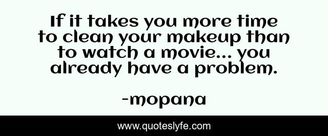 If it takes you more time to clean your makeup than to watch a movie… you already have a problem.