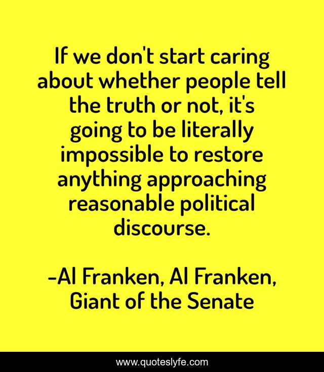 If we don't start caring about whether people tell the truth or not, it's going to be literally impossible to restore anything approaching reasonable political discourse.