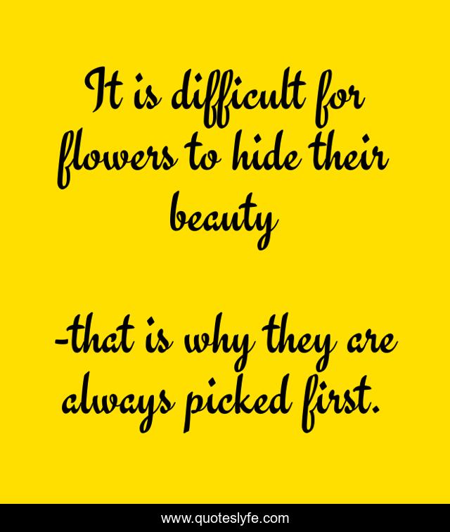 It is difficult for flowers to hide their beauty