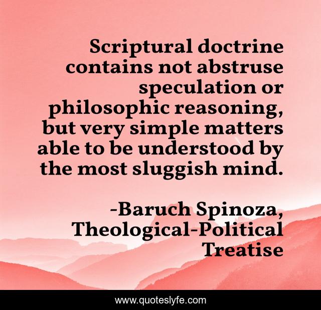 Scriptural doctrine contains not abstruse speculation or philosophic reasoning, but very simple matters able to be understood by the most sluggish mind.