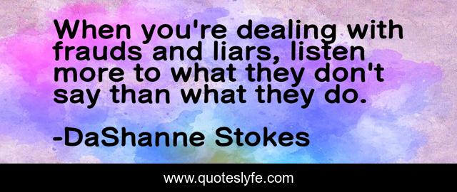 When you're dealing with frauds and liars, listen more to what they don't say than what they do.