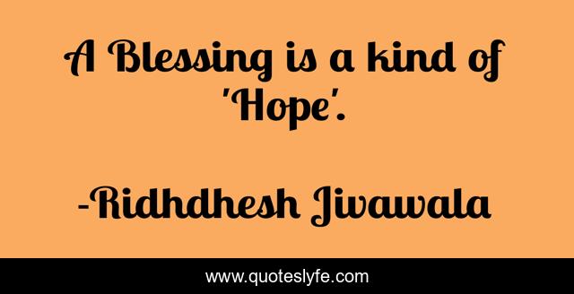 A Blessing is a kind of 'Hope'.
