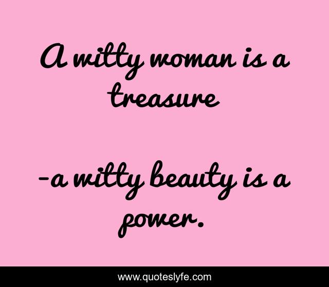 A witty woman is a treasure