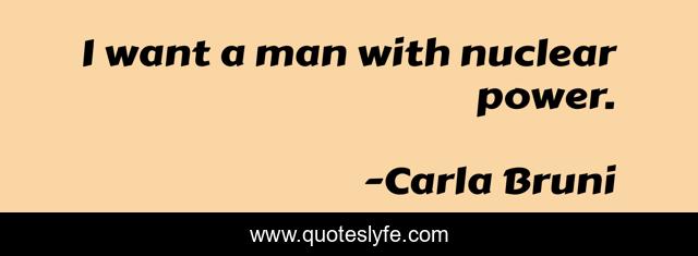 I want a man with nuclear power.