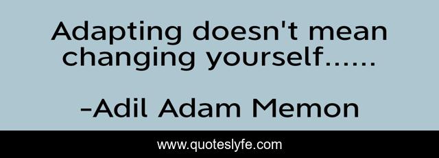 Adapting doesn't mean changing yourself......