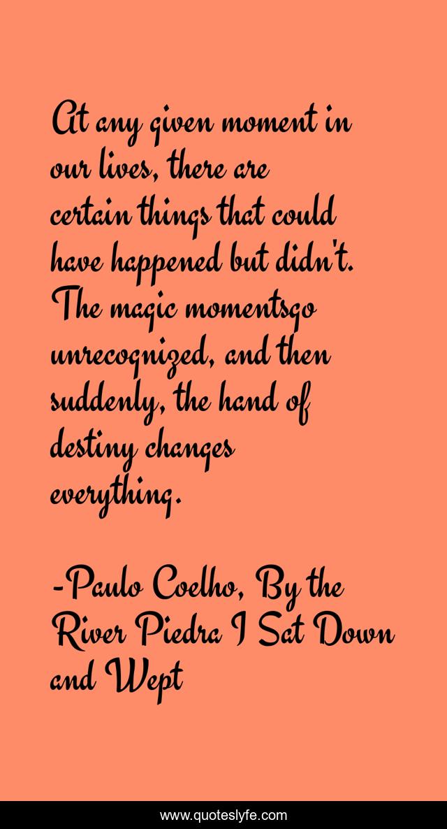 At any given moment in our lives, there are certain things that could have happened but didn't. The magic momentsgo unrecognized, and then suddenly, the hand of destiny changes everything.