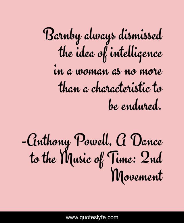 Barnby always dismissed the idea of intelligence in a woman as no more than a characteristic to be endured.