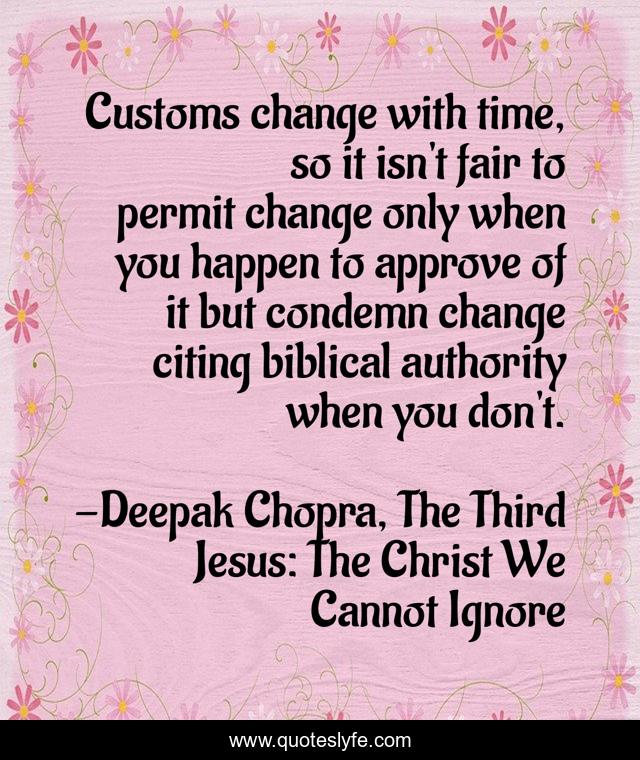 Customs change with time, so it isn't fair to permit change only when you happen to approve of it but condemn change citing biblical authority when you don't.