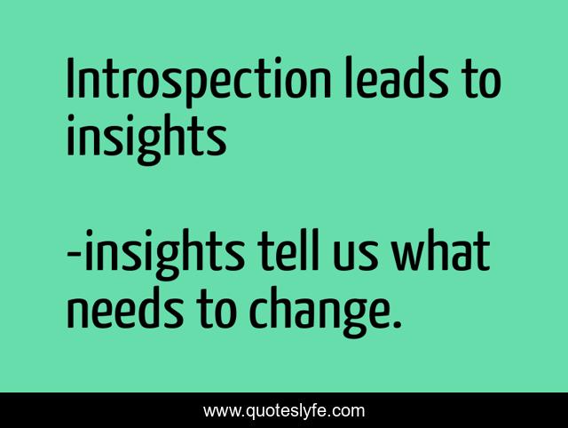 Introspection leads to insights