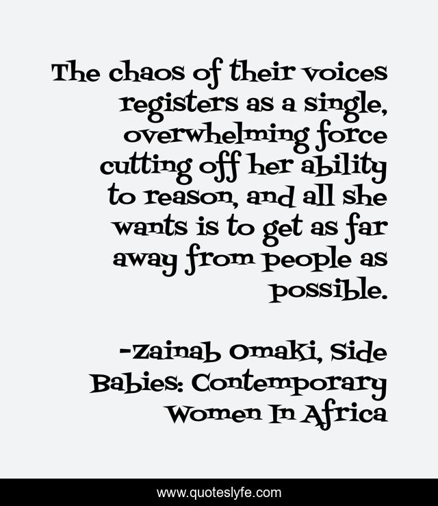 The chaos of their voices registers as a single, overwhelming force cutting off her ability to reason, and all she wants is to get as far away from people as possible.