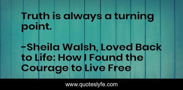 Truth is always a turning point.