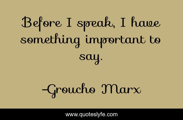 Before I speak, I have something important to say.