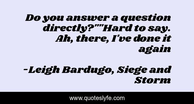 Do you answer a question directly?