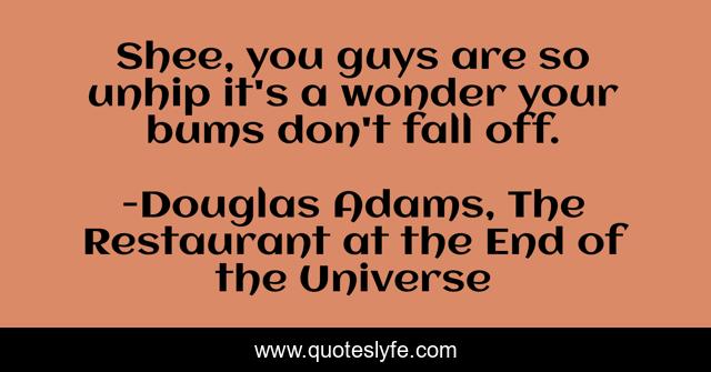 Shee, you guys are so unhip it's a wonder your bums don't fall off.