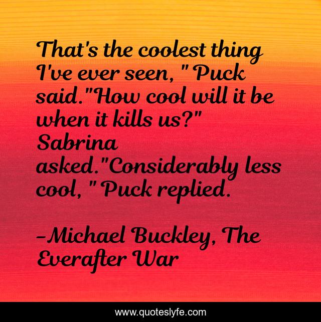 That's the coolest thing I've ever seen, 