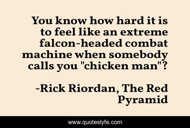 You know how hard it is to feel like an extreme falcon-headed combat machine when somebody calls you 