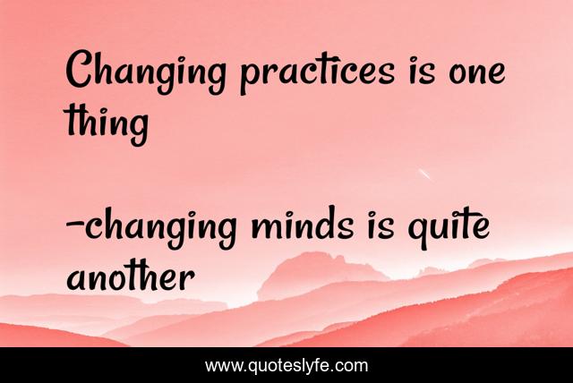 Changing practices is one thing