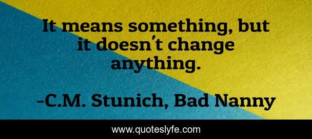 It means something, but it doesn't change anything.